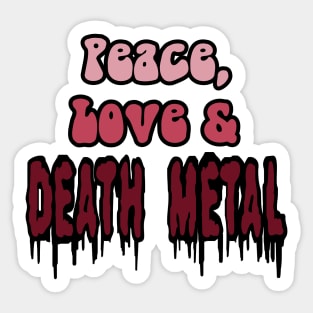 Peace, Love, and Death Metal Sticker